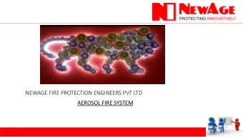 AEROSOL FIRE SYSTEM  WHAT IS NEXTGEN AEROSOL TECHNOLOGY ?  Compact  strong solid