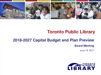 Toronto Public Library  2018-2027 Capital Budget and Plan Preview  Board Meeting  June 19, 2017