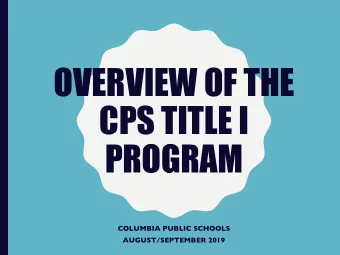 OVERVIEW OF THE  CPS TITLE I  PROGRAM  COLUMBIA PUBLIC SCHOOLS  AUGUST/SEPTEMBER 2019