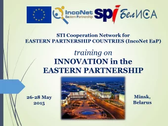 EASTERN PARTNERSHIP  Minsk,  26-28 May  Belarus  2015  INSTITUTE for SCIENTIFIC RESEARCH on