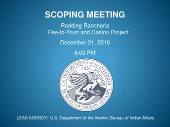 SCOPING MEETING  Redding Rancheria  Fee-to-Trust and Casino Project  December 21, 2016  6:00 PM