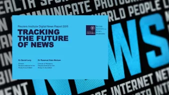 TRACKING  THE FUTURE  OF NEWS  Dr David Levy  Dr Rasmus Kleis Nielsen  Director  Director of