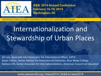 Internationalization and  Stewardship of Urban Places  Gil Latz, Associate Vice Chancellor for