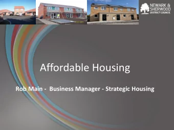 Affordable Housing  Rob Main -  Business Manager - Strategic Housing  THE ROLE OF THE DISTRICT