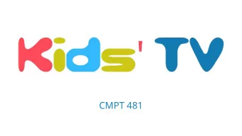 CMPT 481  The Problem:  Tags!  KIDS  Feature Focus = Easy for Kids to Use &amp; Understand
