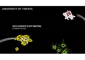 DATA SCIENCE STAFF MEETING  RAYMOND VELDHUIS  Time  : 13:30  15:30  Location  : ZI 2042