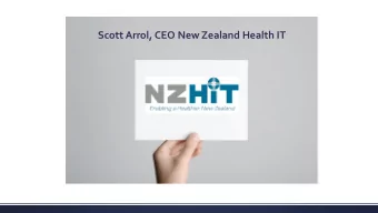 Scott Arrol, CEO New Zealand Health IT  Digital Health in New Zealand  Shooting for the Stars