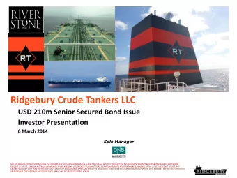Ridgebury Crude Tankers LLC  USD 210m Senior Secured Bond Issue  Investor Presentation  6 March
