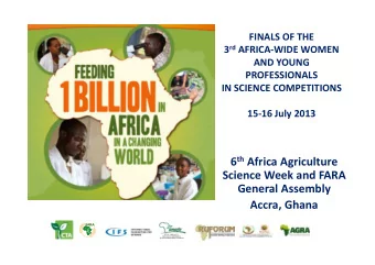 6 th Africa Agriculture  Science Week and FARA  General Assembly  Accra, Ghana