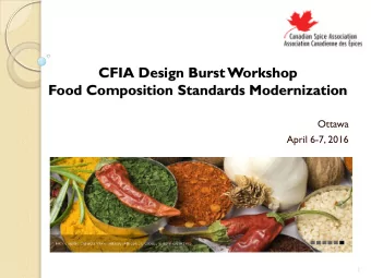 CFIA Design Burst Workshop  Food Composition Standards Modernization  Ottawa  April 6-7, 2016  1