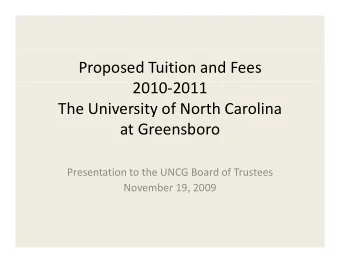 Proposed Tuition and Fees 2010  2011 The University of North Carolina  y at Greensboro