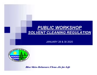 PUBLIC WORKSHOP  SOLVENT CLEANING REGULATION  JANUARY 28 &amp; 30 2020  Blue Skies Delaware; Clean