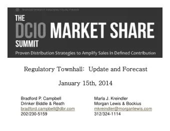 Regulatory Townhall:  Update and Forecast  January 15th, 2014  Bradford P. Campbell  Marla J.