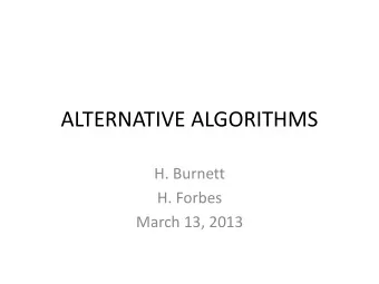 ALTERNATIVE ALGORITHMS  H. Burnett  H. Forbes  March 13, 2013  SCENARIO  A teacher ( after having