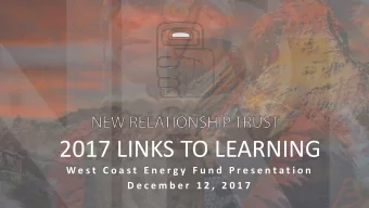 2017 LINKS TO LEARNING  W e s t  C o a s t  E n e r g y  F u n d  P r e s e n t a t i o n  D e c e