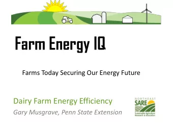 Farm Energy IQ  Farms Today Securing Our Energy Future  Dairy Farm Energy Efficiency  Gary