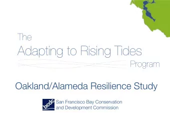 Adapting to Rising Tides Program Oakland/Alameda Resilience Study San Francisco Bay Conservation