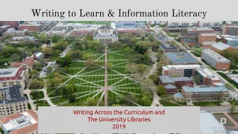 Writing to Learn &amp; Information Literacy  Writing Across the Curriculum and  The University
