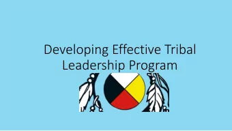 Developing Effective Tribal  Leadership Program  Two Pilot Leadership Programs in LCO in 2016
