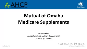 Mutual of Omaha  Medicare Supplements  Jason Weber  Sales Director, Medicare Supplement  Mutual of