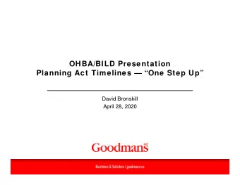 OHBA/BILD Presentation  Planning Act Timelines  One Step Up  David Bronskill  April 28,