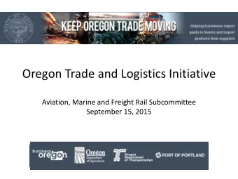 Oregon Trade and Logistics Initiative  Aviation, Marine and Freight Rail Subcommittee  September