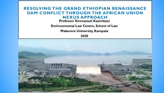 RESOLVING THE GRAND ETHIOPIAN RENAISSANCE  DAM CONFLICT THROUGH THE AFRICAN UNION  NEXUS APPROACH