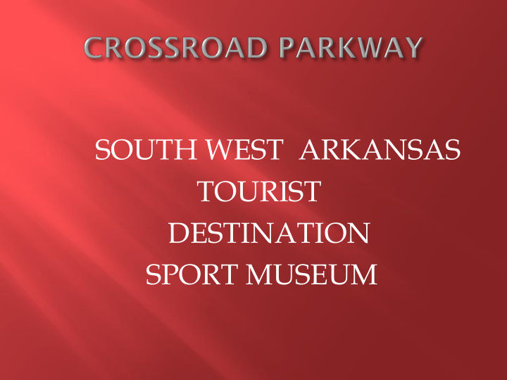 south west arkansas tourist destination sport museum over