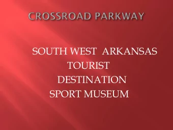 SOUTH WEST  ARKANSAS  TOURIST  DESTINATION  SPORT MUSEUM  Over $50 Million invested at