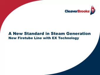 A New Standard in Steam Generation  New Firetube Line with EX Technology  Background