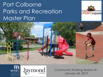 Port Colborne  Parks and Recreation  Master Plan  Community Working Session #1  January 24, 2019