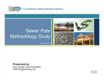 Sewer Rate  Methodology Study  March 6, 2014  Presented by  Tom Gould, Vice President  HDR