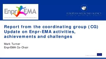 Report from  the coordinating group ( CG)  Update on Enpr-EMA activities,  achievem ents and