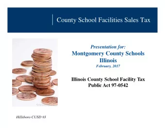 County School Facilities Sales Tax  Presentation for:  Montgomery County Schools  Illinois