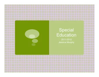 Special  Education  2011-2012  Jessica Murphy  District Updates:  Second year of full day