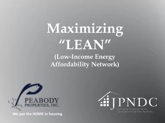 Maximizing LEAN  (Low-Income Energy  Affordability Network)  We put the HOME in housing ation