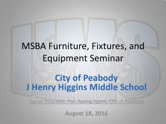 MSBA Furniture, Fixtures, and  Equipment Seminar  City of Peabody J Henry Higgins Middle School