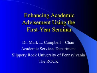 Enhancing Academic  Enhancing Academic  Advisement Using the  Advisement Using the  First-Year
