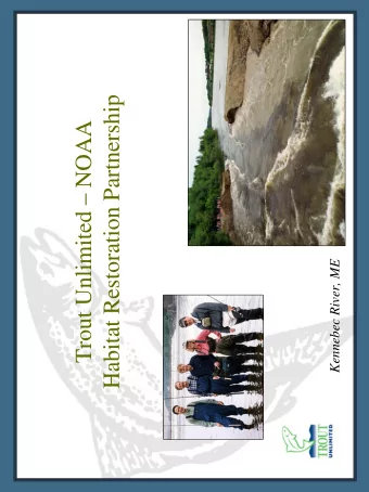 Habitat Restoration Partnership  Trout Unlimited  NOAA  Kennebec River, ME  Restoration Needs