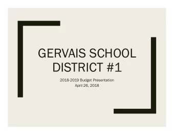 GERVAIS SCHOOL  DISTRICT #1  2018-2019 Budget Presentation  April 26, 2018  Budget Committee  NAME