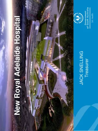 New Royal Adelaide Hospital  JACK SNELLING  Treasurer  New Royal Adelaide Hospital  (new RAH) PPP