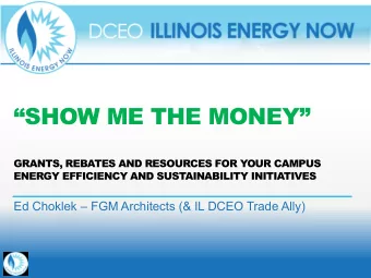 SHOW ME THE MONEY  GRANTS, REBATES AND RESOURCES FOR YOUR CAMPUS  ENERGY EFFICIENCY AND