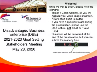 Disadvantaged Business  Hand  Enterprise (DBE)    Questions will be answered at the  end of