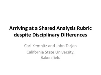Arriving at a Shared Analysis Rubric  despite Disciplinary Differences  Carl Kemnitz and John
