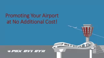 Prom  omoting Your Ai  Airpor  ort  at No  o Additional Cos  ost!  Promoting Your A  Airport a  at