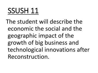 SSUSH 11  The student will describe the  economic the social and the  geographic impact of the