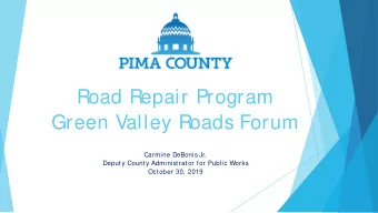 Road Repair Program  Green Valley Roads Forum  Carmine DeBonis Jr.  Deputy County Administrator for