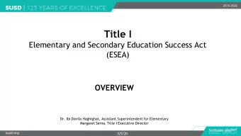 Title I  Elementary and Secondary Education Success Act  (ESEA)  OVERVIEW  Dr. Ibi Davila