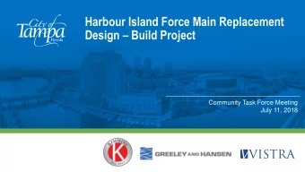 Harbour Island Force Main Replacement Design  Build Project  Community Task Force Meeting  July
