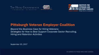 Pittsburgh Veteran Employer Coalition  Beyond the Business Case for Hiring Veterans:  Strategies